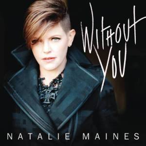 收聽Natalie Maines的Without You歌詞歌曲