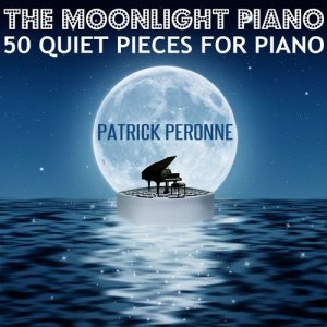Patrick Péronne的專輯The Moonlight Piano - 50 Quiet Pieces for Piano