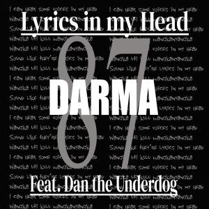 收聽Darma 87的Lyrics in My Head (feat. Dan the Underdog) (Explicit)歌詞歌曲
