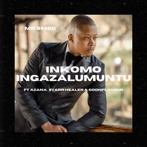 收听Mr Smeg的Inkomo Ingazalumuntu歌词歌曲