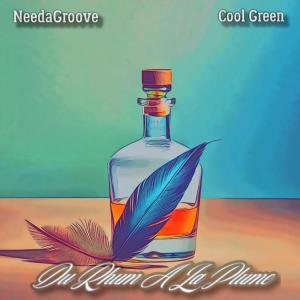 Needagroove的專輯Du Rhum A La Plume (feat. Cool Green) [Explicit]