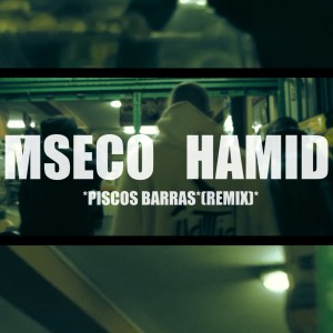 收聽Hamid的Piscos Barras (feat. Mseco) (Remix)歌詞歌曲