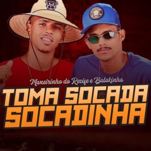 Maneirinho do Recife的專輯Toma Socada Socadinha (Explicit)