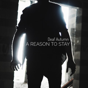 Listen to A Reason to Stay (Explicit) song with lyrics from Deaf Autumn