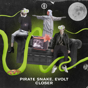 อัลบัม Closer ศิลปิน Pirate Snake
