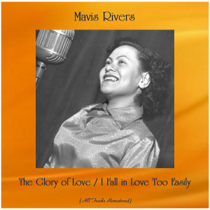 Mavis Rivers的專輯The Glory of Love / I Fall in Love Too Easily (All Tracks Remastered)
