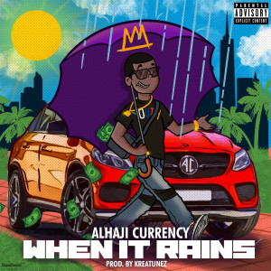 ดาวน์โหลดและฟังเพลง When It Rains (Explicit) พร้อมเนื้อเพลงจาก Alhaji Currency