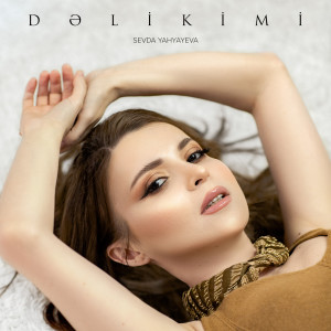 Dengarkan lagu Dəli Kimi nyanyian Sevda Yahyayeva dengan lirik