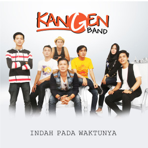 Dengarkan lagu Indah Pada Waktunya nyanyian Kangen Band dengan lirik