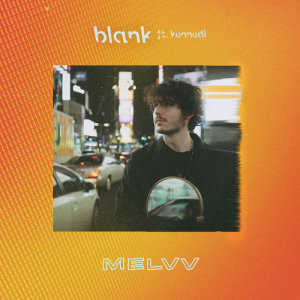 ดาวน์โหลดและฟังเพลง Blank (feat. Kennedi) พร้อมเนื้อเพลงจาก Melvv