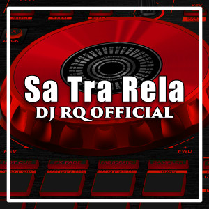 收聽Dj Rq Official的Sa Tra Rela歌詞歌曲