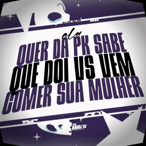 Listen to Ela Quer da Pk Sabe Que Doi vs Vem Comer Sua Mulher (Slowed|Explicit) song with lyrics from dj dk da Bs