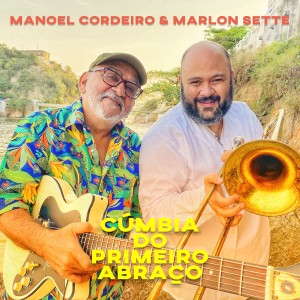 ดาวน์โหลดและฟังเพลง Cúmbia do Primeiro Abraço พร้อมเนื้อเพลงจาก Manoel Cordeiro