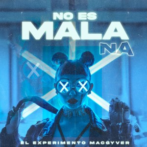 El Experimento Macgyver的專輯NO ES MALA NA (Explicit)