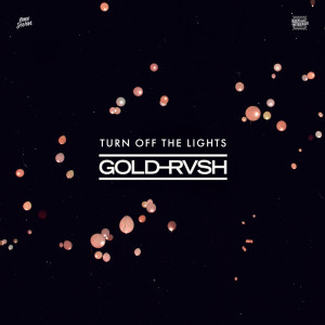 收聽GOLD RVSH的Turn Off The Lights歌詞歌曲