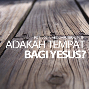 Dengarkan Adakah Tempat Bagi Yesus lagu dari Pdt. Josia Abdisaputera dengan lirik