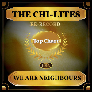 The Chi-Lites的专辑We Are Neighbours (Billboard Hot 100 - No 70)