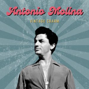 Album Antonio Molina (Vintage Charm) oleh Antonio Molina