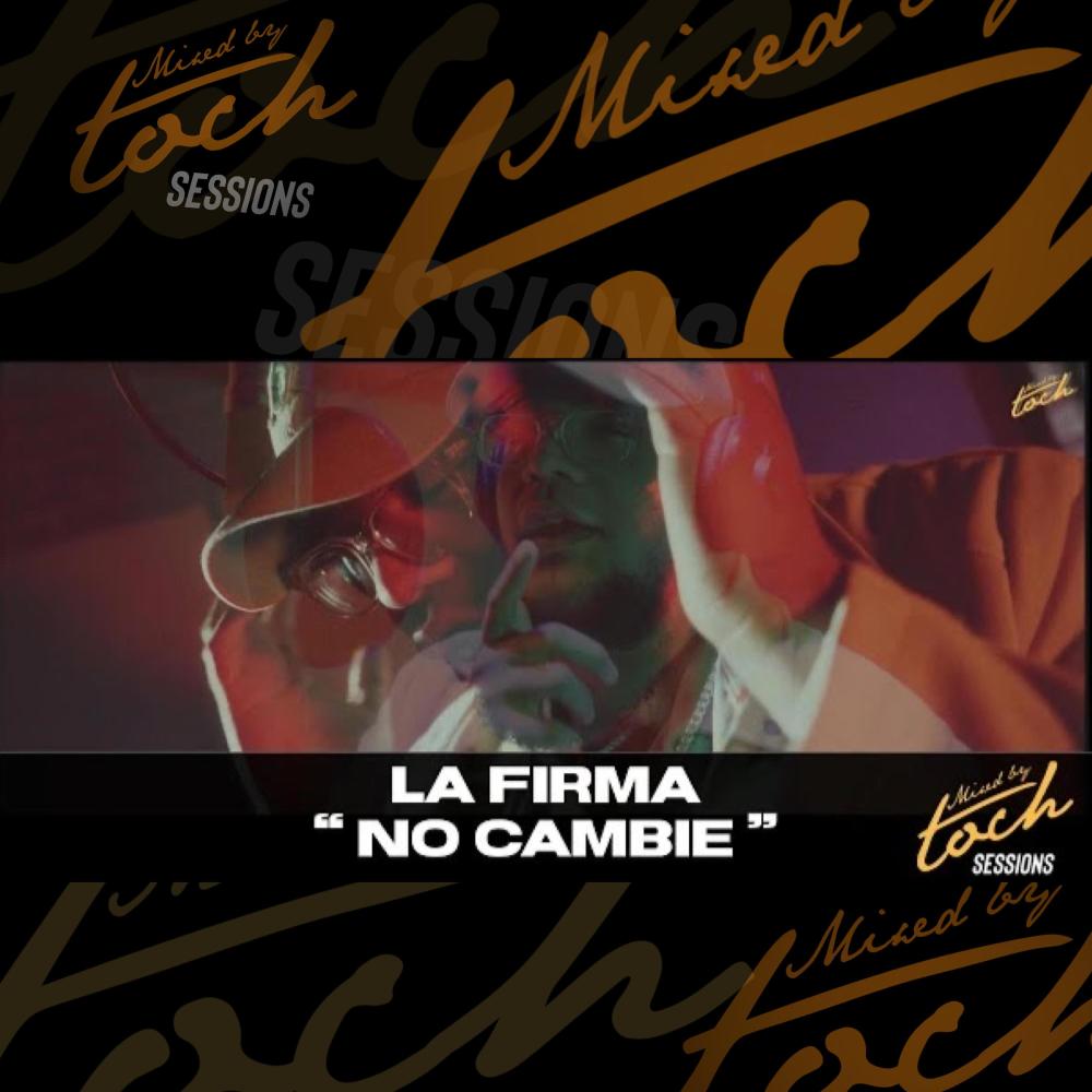 Mixed By Toch Sessions: No Cambie (feat. La Firma) (Explicit)