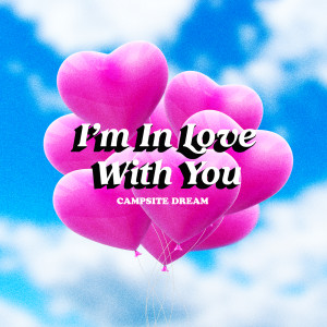 Campsite Dream的專輯I'm In Love With You