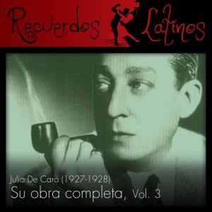 Orquesta típica Julio De Caro的專輯Julio de Caro: Su Obra Completa (1927-1928), Vol. 3