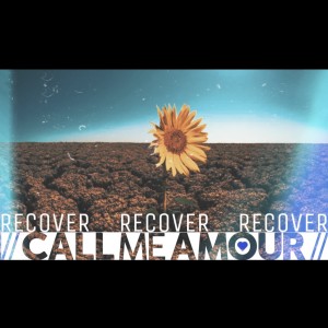 ดาวน์โหลดและฟังเพลง Recover พร้อมเนื้อเพลงจาก CALL ME AMOUR