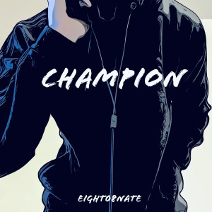 Dengarkan Champion lagu dari Eight08Nate dengan lirik