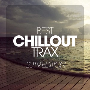 อัลบัม Best Chillout Trax 2019 Edition ศิลปิน Various Artists