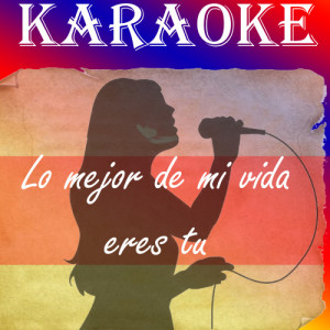 ดาวน์โหลดและฟังเพลง Lo mejor de mi vida eres tu (Karaoke) พร้อมเนื้อเพลงจาก The Official Karaoke
