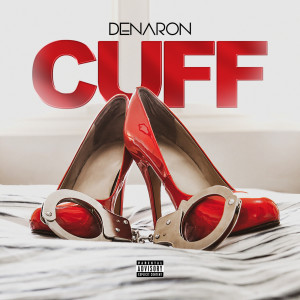 ดาวน์โหลดและฟังเพลง Cuff (Explicit) พร้อมเนื้อเพลงจาก Denaron