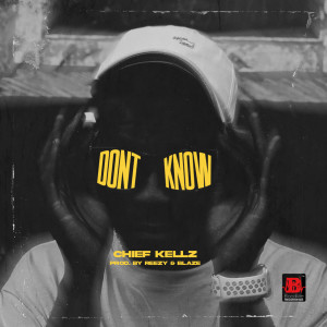 收聽Chief Kellz的Don't Know (Explicit)歌詞歌曲