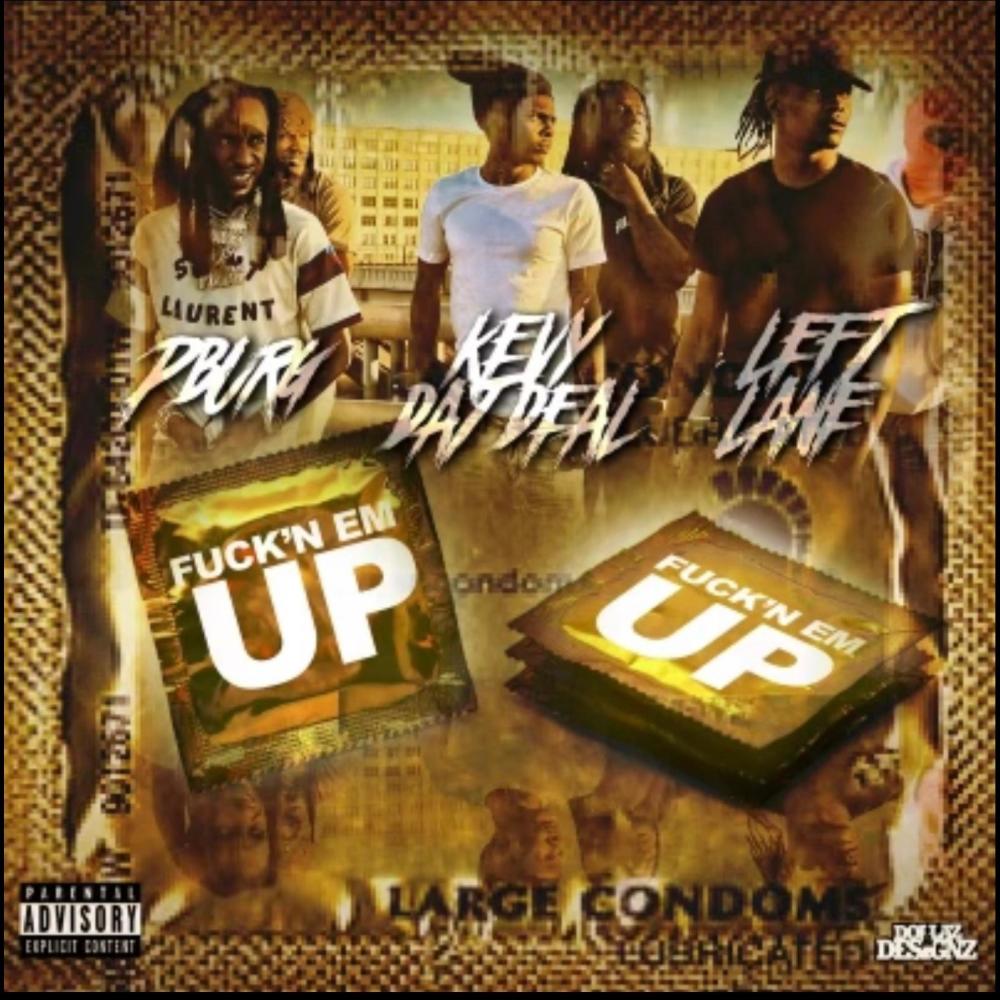 FUCK'N EM UP (feat. Kevy Dat Deal & Left Lane) (Explicit)