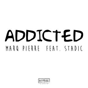 Marq Pierre的專輯Addicted (feat. Stadic)