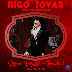 Rigo Tovar的專輯Porque Volverás - Recado 2 (Con Mariachi)