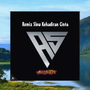 Dengarkan Remix Slow Kehadiran Cinta lagu dari AGUS SITEPU dengan lirik