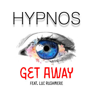 Dengarkan lagu Get Away nyanyian Hypnos dengan lirik