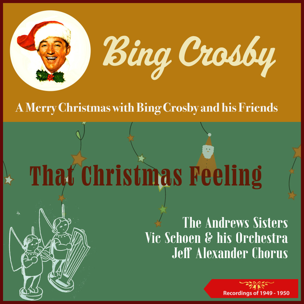 That Christmas Feeling (A Merry Christmas with Bing Crosby and his Friends) (Recordings of 1949 - 1950)