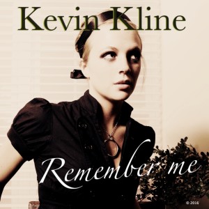 Kevin Kline的專輯Remember Me (Studio Version)