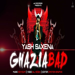Listen to Ghaziabad song with lyrics from Yash Saxena