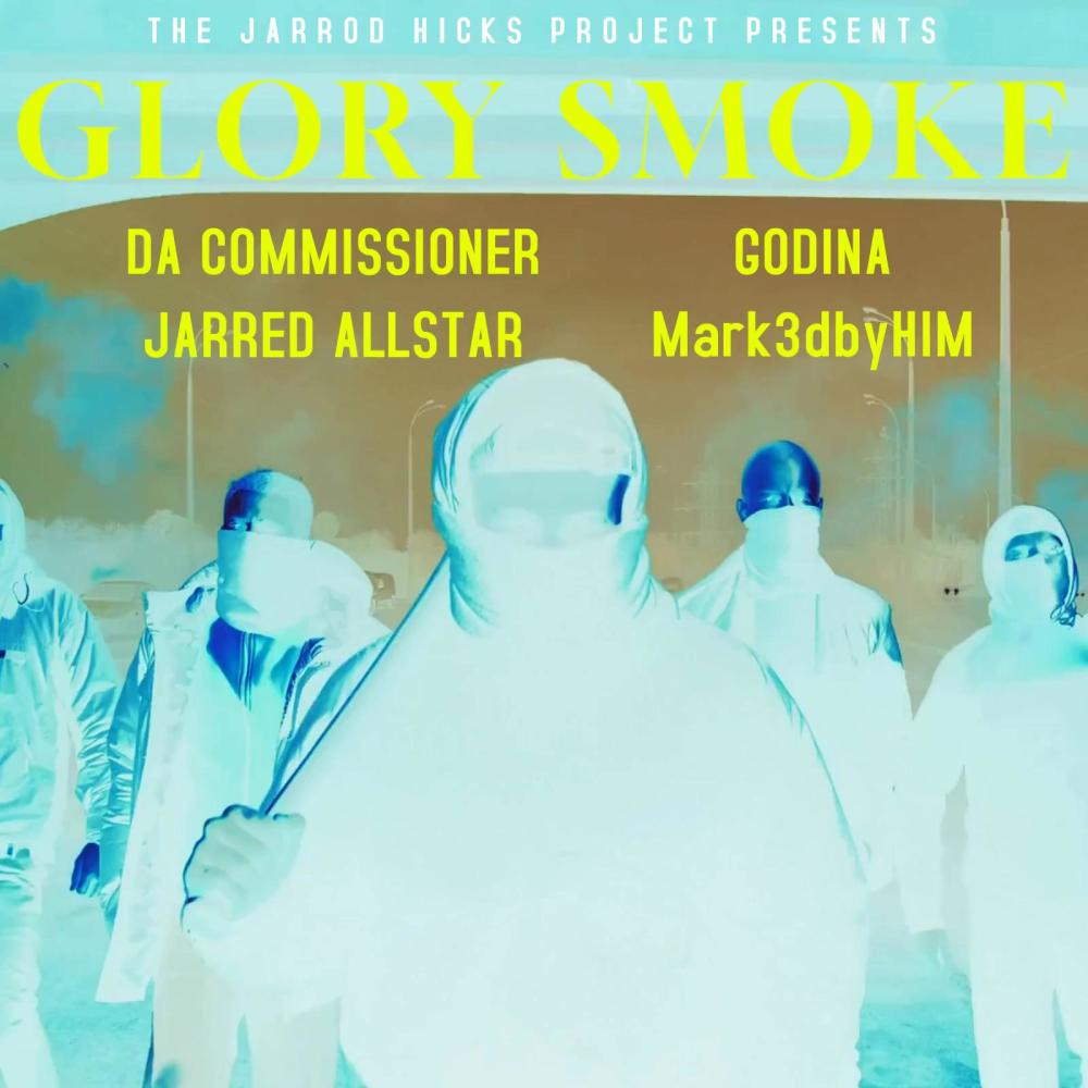 Glory Smoke (feat. Da Commissioner, Godina, Jarred AllStar & Mark3dbyHIM)