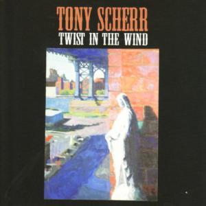 อัลบัม Twist in the Wind ศิลปิน Tony Scherr