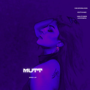 收聽EDITKINGS的MUTT (Sped Up)歌詞歌曲
