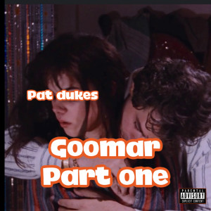 Album Goomar Part One (Explicit) from Pat dukes