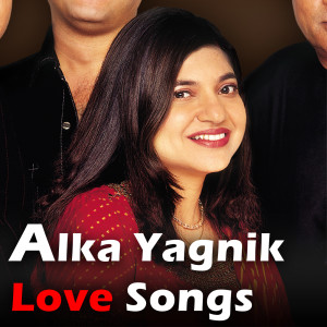 อัลบัม Alka Yagnik Love Songs ศิลปิน Alka Yagnik