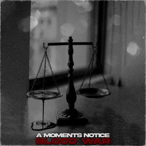 Listen to Blood War song with lyrics from A Moments Notice