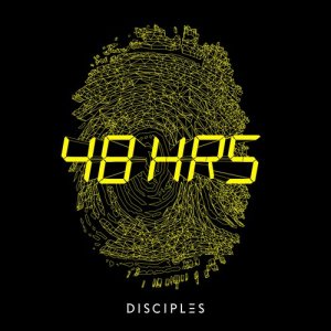 收聽Disciples的48HRS歌詞歌曲