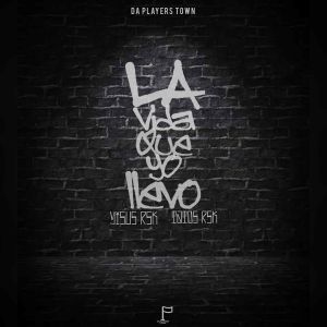 ดาวน์โหลดและฟังเพลง La Vida Que Yo Llevo พร้อมเนื้อเพลงจาก Yisus RSK