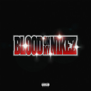 Juicy J的專輯BLOOD ON MY NIKEZ (Explicit)