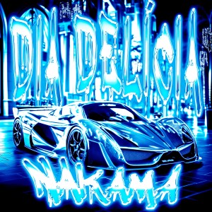 收聽Nakama的DIA DELÍCIA (Explicit)歌詞歌曲