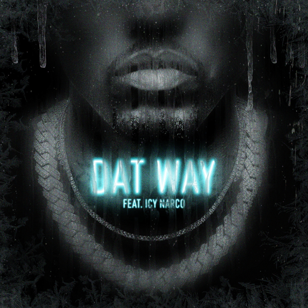 DAT WAY (feat. Icy Narco) (Explicit)